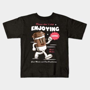 Please Don't Stop Enjoying Coffee Kids T-Shirt